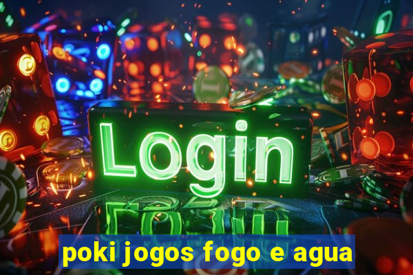 poki jogos fogo e agua